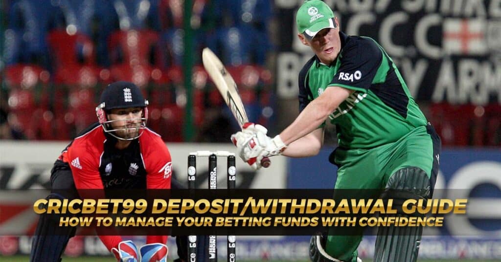 Cricbet99 Deposit Withdrawal Guide How to Manage Your Betting Funds with Confidence