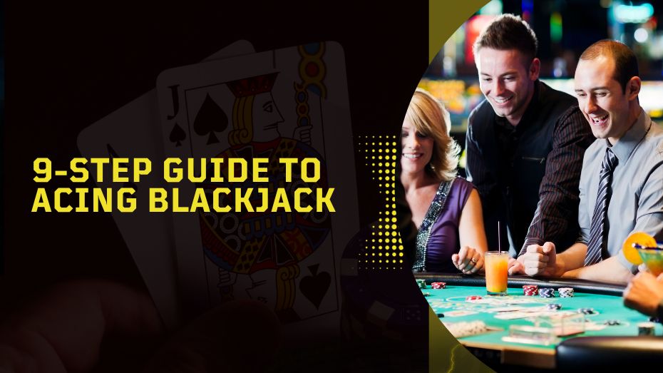9-Step Guide to Acing Blackjack