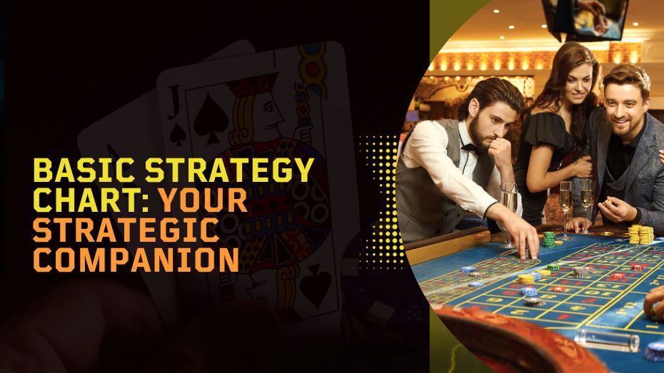 Basic Strategy Chart_ Your Strategic Companion