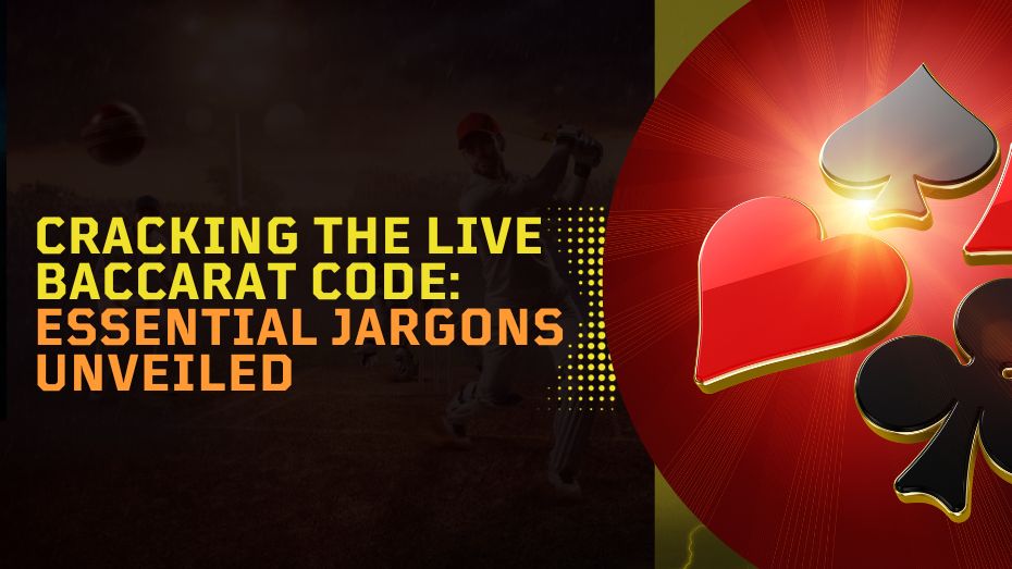 Cracking the Live Baccarat Code Essential Jargons Unveiled