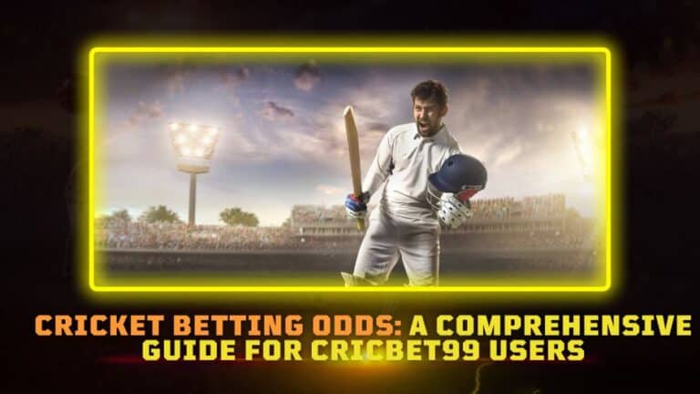 Cricket Betting Odds | Best Guide for Cricbet99 Users
