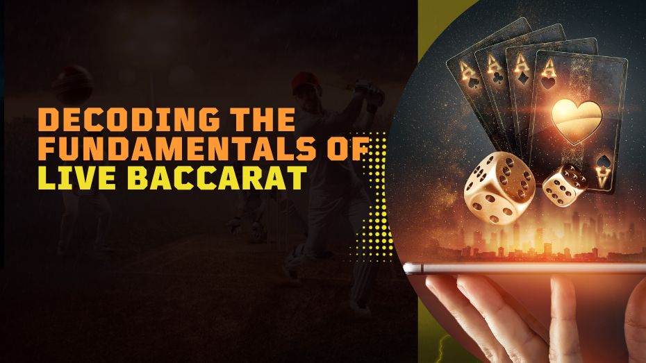 Decoding the Fundamentals of Live Baccarat
