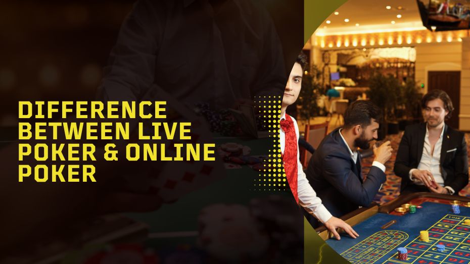 Difference between Live Poker _ Online Poker