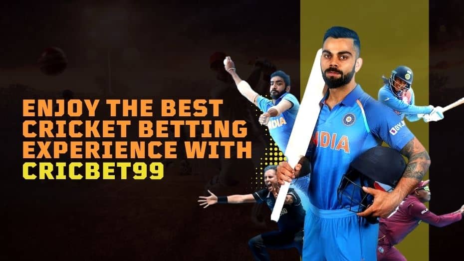 Enjoy the Best Cricket Betting Experience with Cricbet99