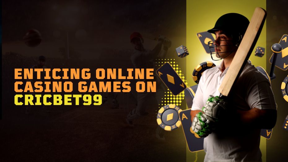 Enticing Online Casino Games on Cricbet99
