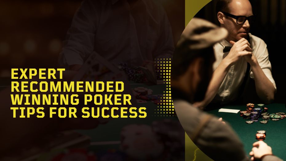 Expert Recommended Winning Poker Tips for Success