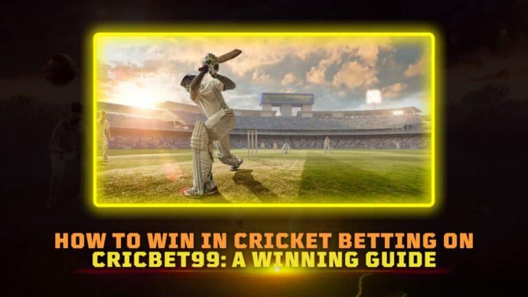 How to Win in Cricket Betting | The Best Cricbet99 Guide