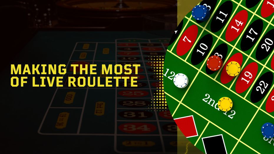 Making the Most of Live Roulette