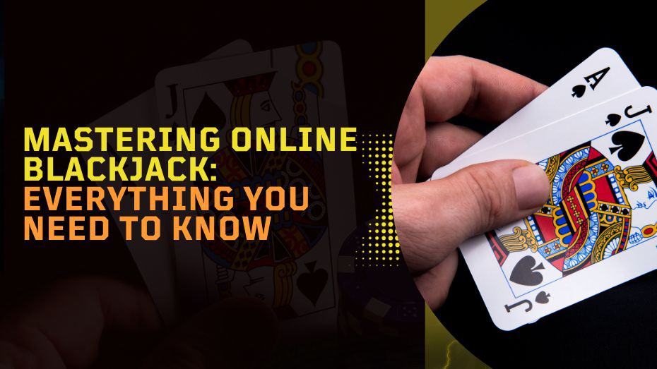 Mastering Online Blackjack_ Everything You Need to Know