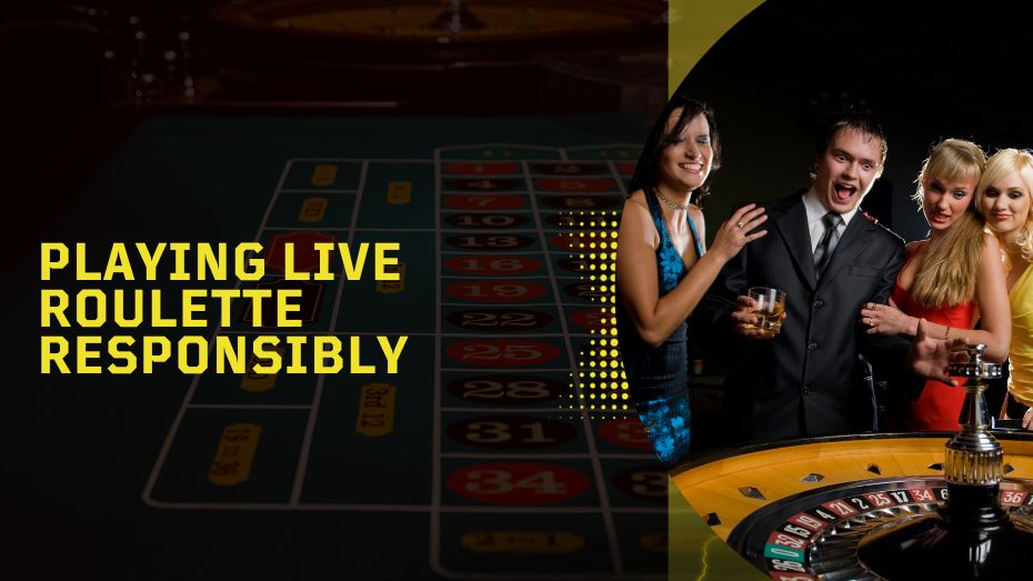 Playing Live Roulette Responsibly