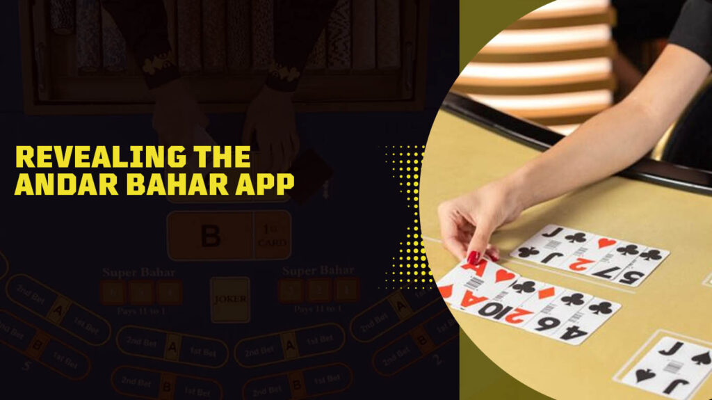 Revealing the Andar Bahar App