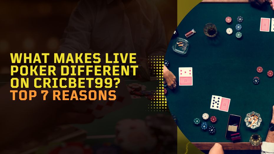 What Makes Live Poker Different on Cricbet99_ Top 7 Reasons